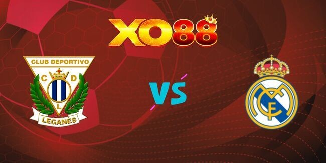 XO88 Nhận định soi kèo Leganes vs Real Madrid, 03h00 ngày 06/02/2025